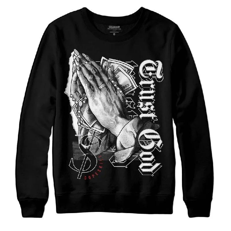 "Black/White" 1s DopeSkill Sweatshirt Trust God Graphic