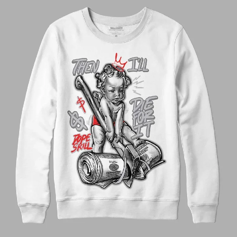 Grey Collection DopeSkill Sweatshirt Then I'll Die For It Graphic