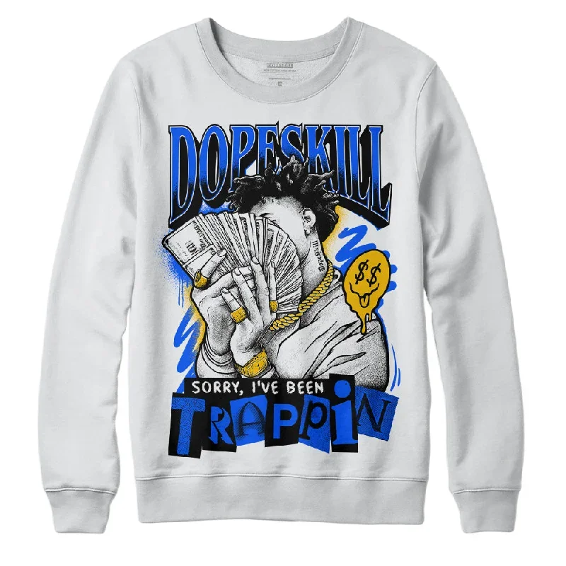 Royal Blue Collection DopeSkill Sweatshirt Sorry I've Been Trappin Graphic