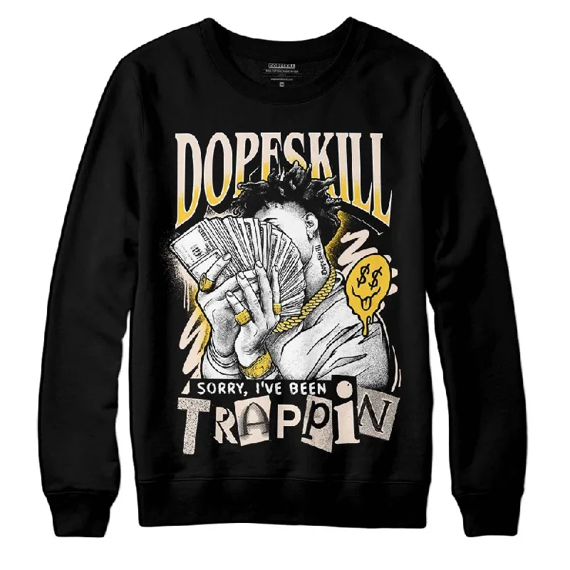 Sail 4s DopeSkill Sweatshirt Sorry I've Been Trappin Graphic