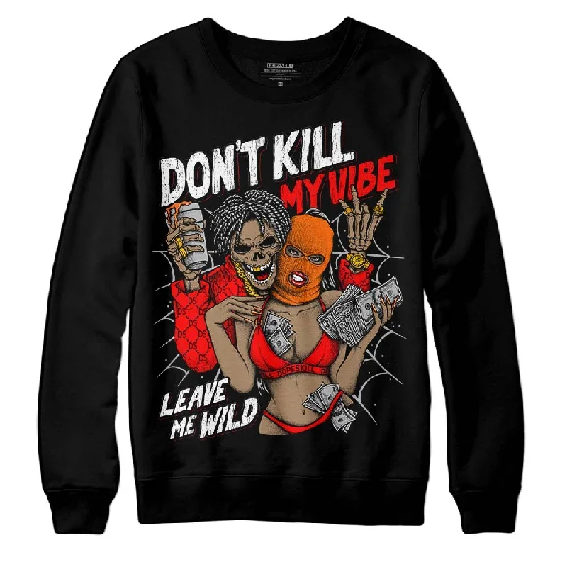 Satin Bred 1s DopeSkill Sweatshirt Don't Kill My Vibe Graphic