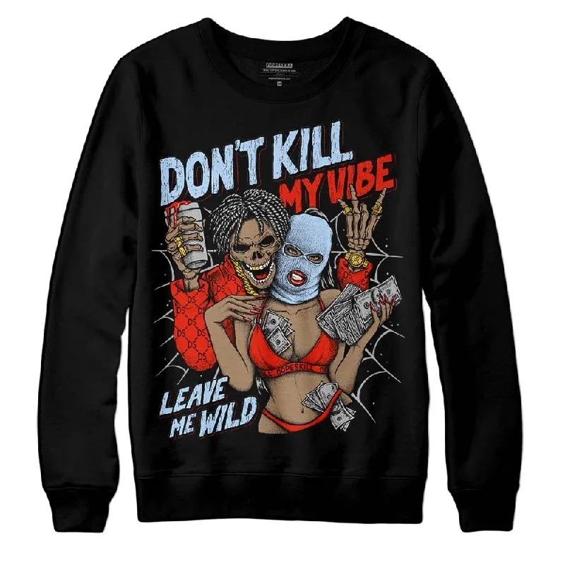 Toro Bravo 6s DopeSkill Sweatshirt Don't Kill My Vibe Graphic